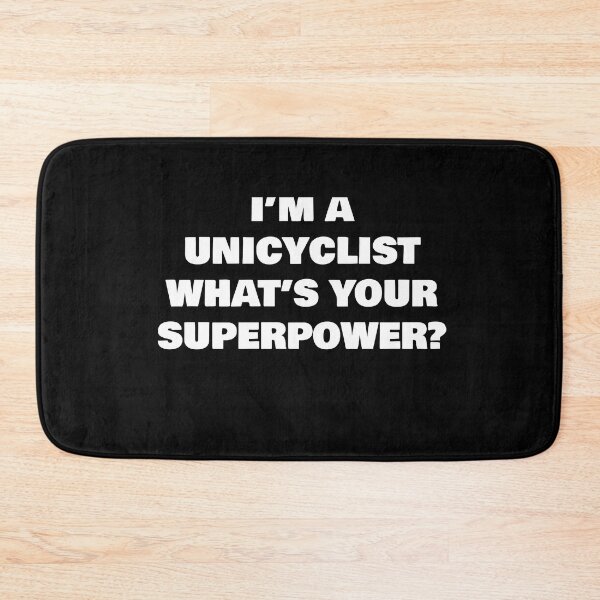 Item preview, I’M A UNICYCLIST WHAT’S YOUR SUPERPOWER? designed and sold by joebrad.