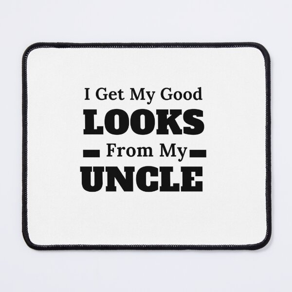 Item preview, I Get My Good Looks From My Uncle designed and sold by yassminishop.
