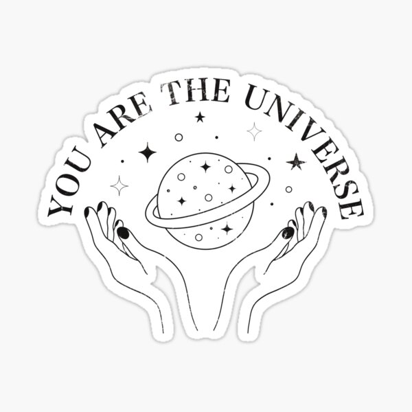 You are the Universe, Motivational gifts, Motivational gift ideas,  spiritual gifts, birthday gift ideas  Sticker for Sale by DeepikaSingh