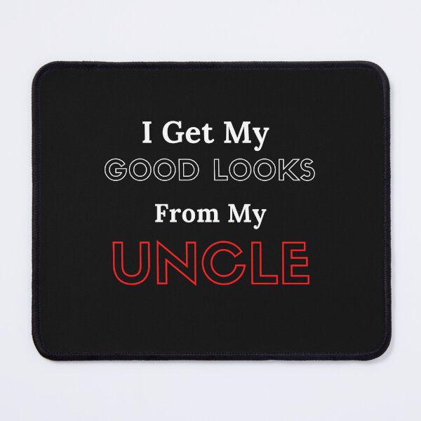 Item preview,  I Get My Good Looks From My Uncle designed and sold by yassminishop.
