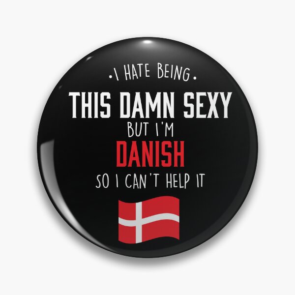 Item preview, I Am Danish And I am To Sexy designed and sold by Urosek.