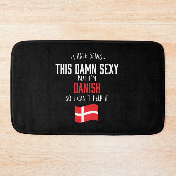Item preview, I Am Danish And I am To Sexy designed and sold by Urosek.