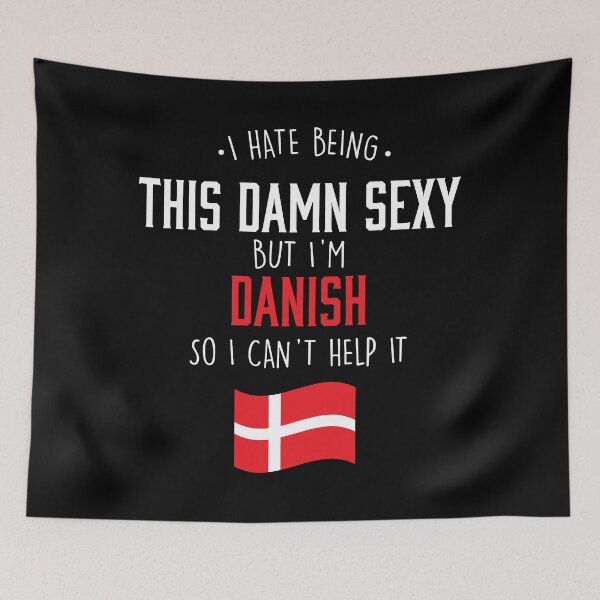 Item preview, I Am Danish And I am To Sexy designed and sold by Urosek.