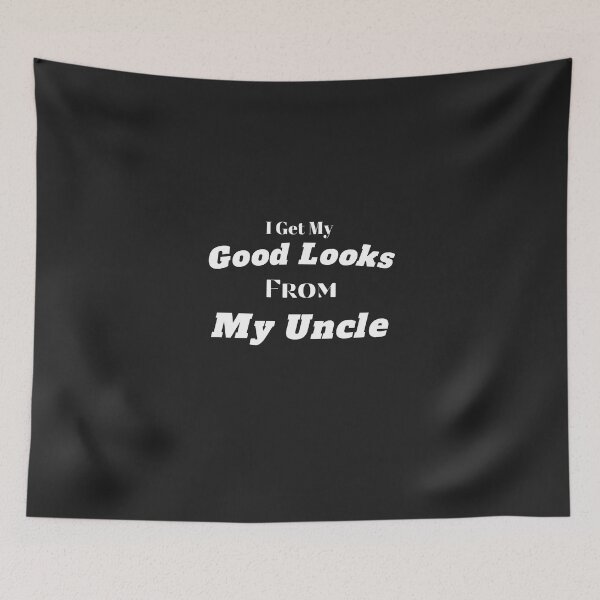 Item preview, I Get My Good Looks From My Uncle designed and sold by yassminishop.