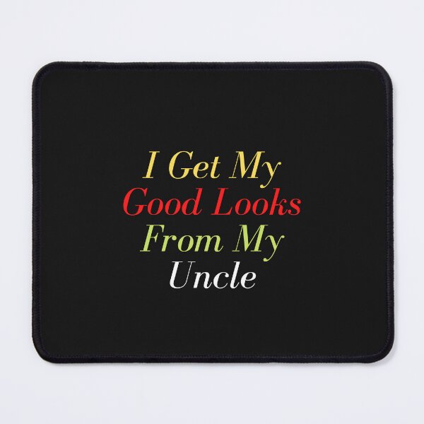 Item preview,  I Get My Good Looks From My Uncle designed and sold by yassminishop.
