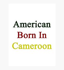 American Born In Cameroon Photographic Print