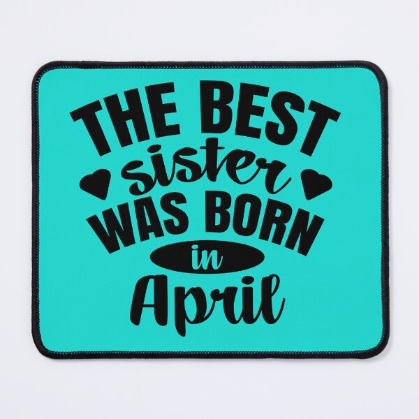 Item preview, The Best Sister Was Born In April designed and sold by Giro-design.