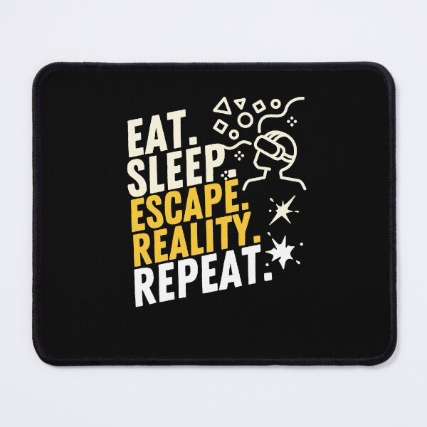 Item preview, Eat sleep escape reality repeat, Metaverse, Reality Virtual designed and sold by WaguinhoTex.