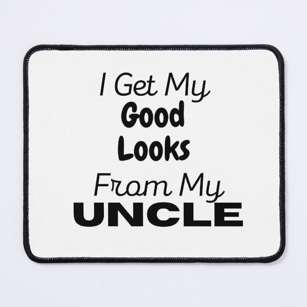 Item preview,  I Get My Good Looks From My Uncle designed and sold by yassminishop.