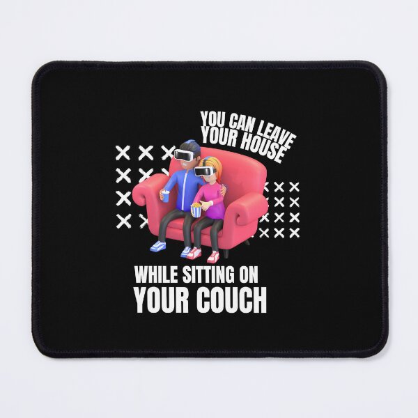 Item preview, You can leave Your House While Sitting on your couch - Metaverse designed and sold by WaguinhoTex.