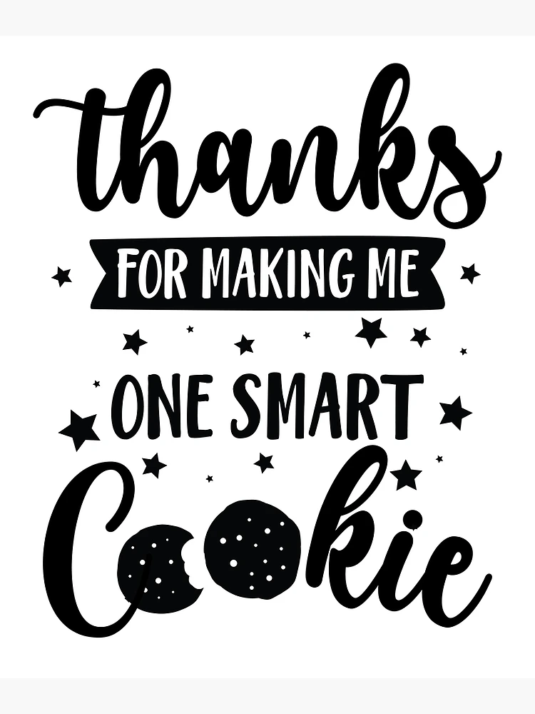 thanks-for-making-me-one-smart-cookie-teacher-appreciation-gift-poster-for-sale-by-clothesy7-redbubble