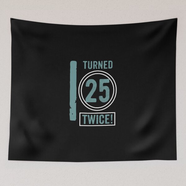 Item preview, I turned 25 twice designed and sold by rodmendonca.