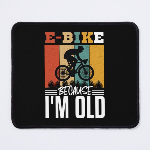 Item preview, E-bike because I'm too old (because I'm too old) for oldies designed and sold by Gordenwear.