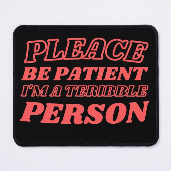 Item preview, Please Be Patient Im A Terrible Person designed and sold by Thetruemo.