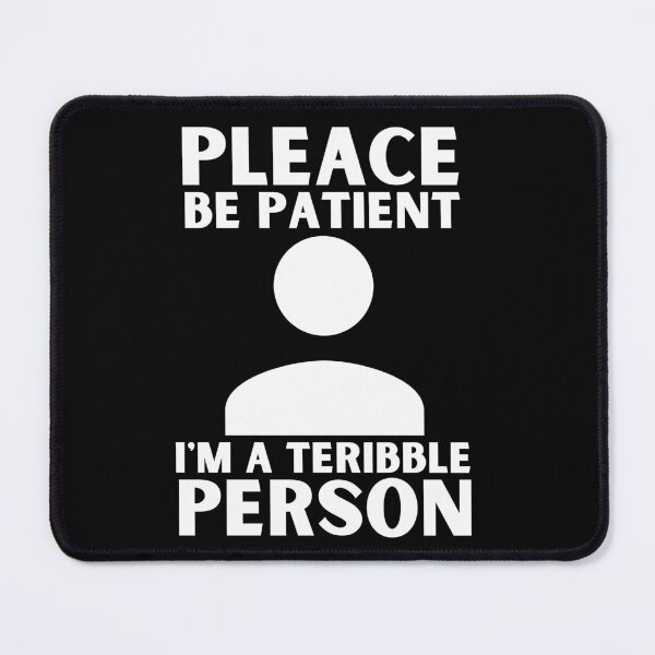 Item preview, Please Be Patient Im A Terrible Person designed and sold by Thetruemo.