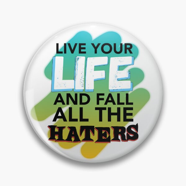 Item preview, Live your life and fall all the haters designed and sold by SirErnZ.