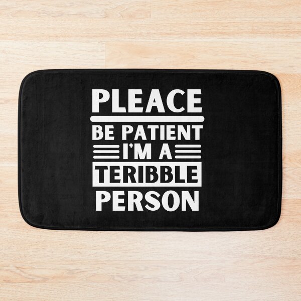 Item preview, Please Be Patient Im A Terrible Person designed and sold by Thetruemo.