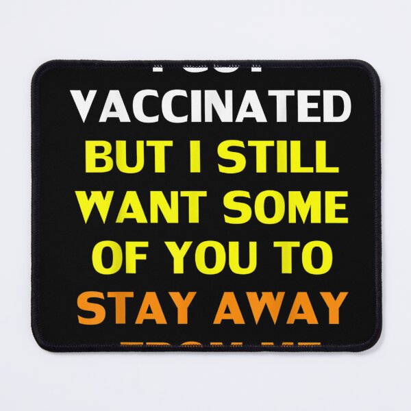 Item preview, Got Vaccinated But I Still Want You To Stay Away From Me T-Shirt designed and sold by AschenbrenDale.