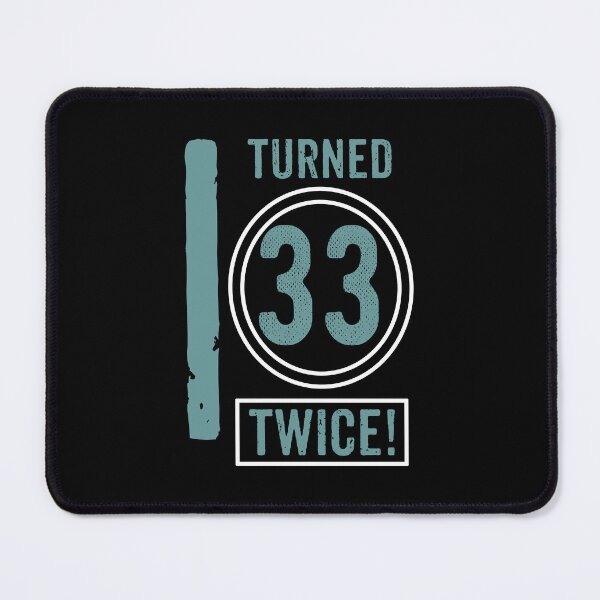 Item preview, I turned 33 twice designed and sold by rodmendonca.