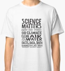 Science Matters, and so does our climate Classic T-Shirt