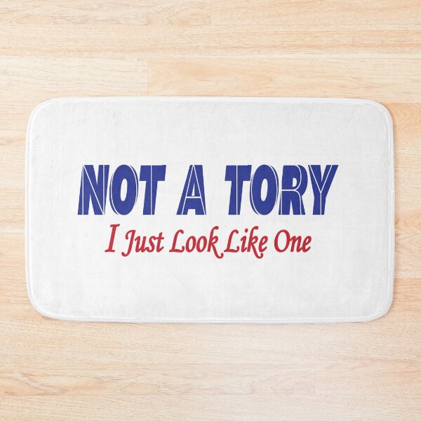 Item preview, UK Politics, Not A Tory I Just Look Like One designed and sold by BuxomBabe21.