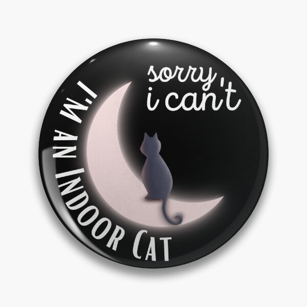 Item preview, Sorry I Can't I'm An Indoor Cat designed and sold by ronaldsonou.