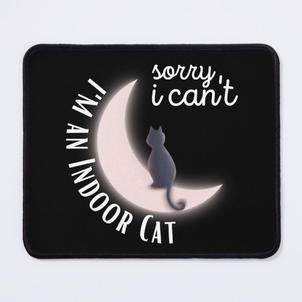 Item preview, Sorry I Can't I'm An Indoor Cat designed and sold by ronaldsonou.