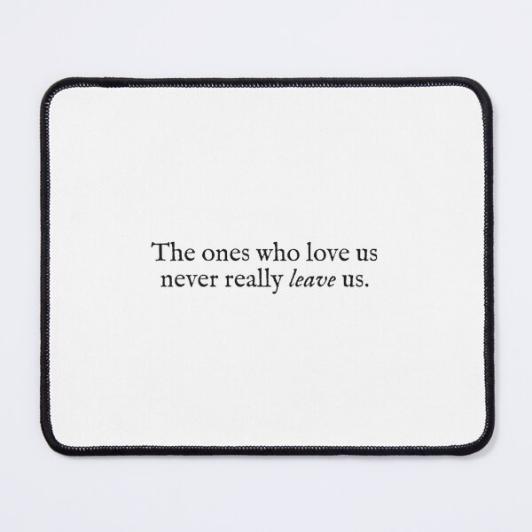 Item preview, the ones who love us never really leave us designed and sold by beunstoppable.
