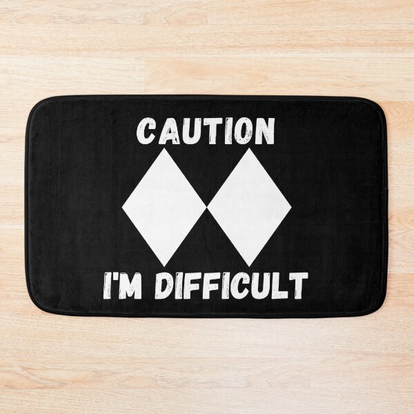 Item preview, Caution - I'm Difficult. Double black diamond designed and sold by ronaldsonou.
