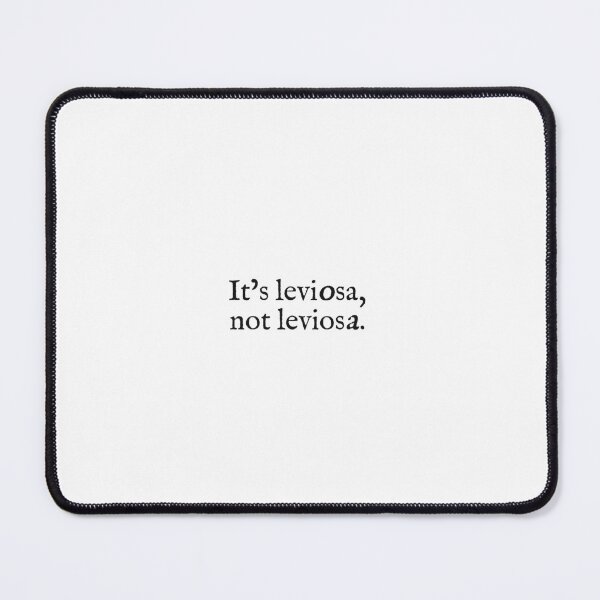 Item preview, it's leviosa not leviosa designed and sold by beunstoppable.