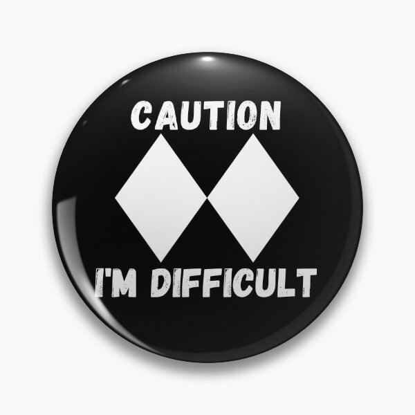 Item preview, Caution - I'm Difficult. Double black diamond designed and sold by ronaldsonou.