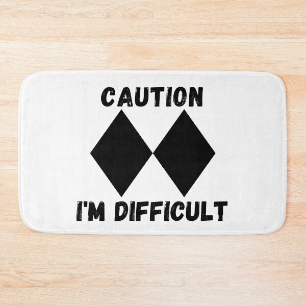 Item preview, Caution - I'm Difficult. Double black diamond designed and sold by ronaldsonou.