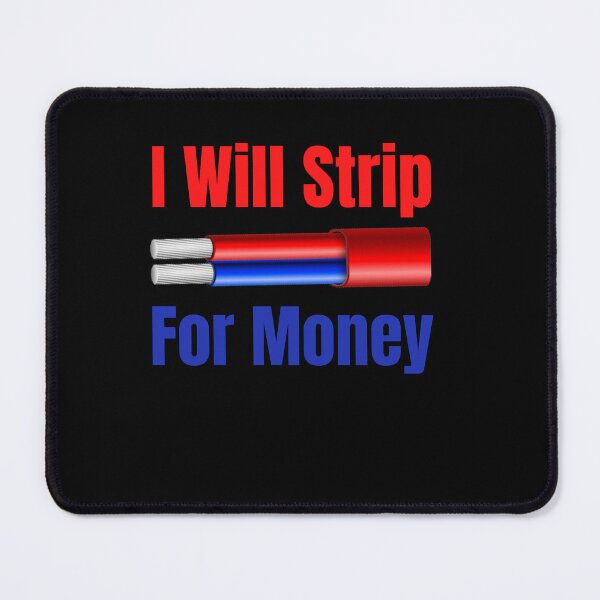 Item preview, I Will Strip For Money funny & Awesome Electrician inspirin design and gift idea designed and sold by Yallwofunart.