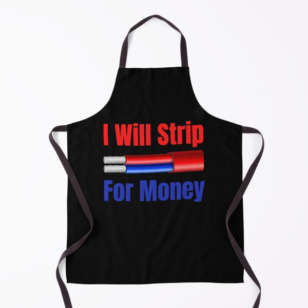Item preview, I Will Strip For Money funny & Awesome Electrician inspirin design and gift idea designed and sold by Yallwofunart.