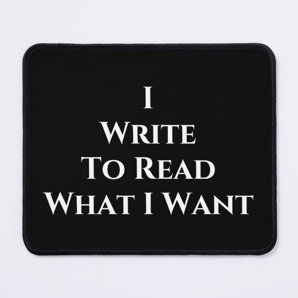 Item preview, I Write To Read What I Want - White Text designed and sold by TheKnightWriter.