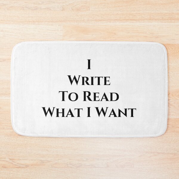 Item preview, I Write To Read What I Want - Black Text designed and sold by TheKnightWriter.