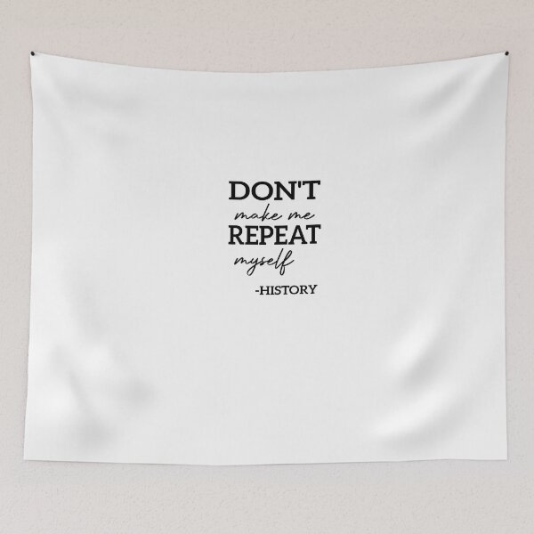 Item preview, Don't Make Me Repeat Myself History designed and sold by FantasticBee.