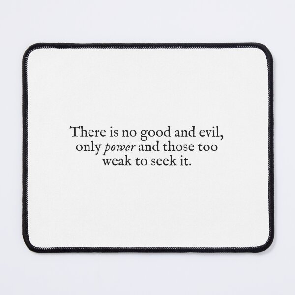 Item preview, there is no good and evil only power and those too weak to seek it designed and sold by beunstoppable.