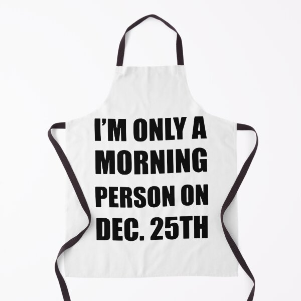 Item preview, I'm Only Morning Person On Dec 25th designed and sold by MakeItTrend.