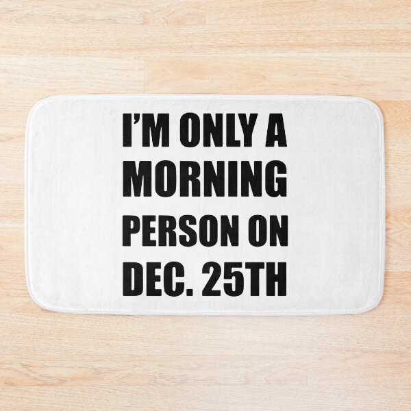 Item preview, I'm Only Morning Person On Dec 25th designed and sold by MakeItTrend.