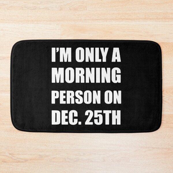 Item preview, I'm Only Morning Person On Dec 25th designed and sold by MakeItTrend.
