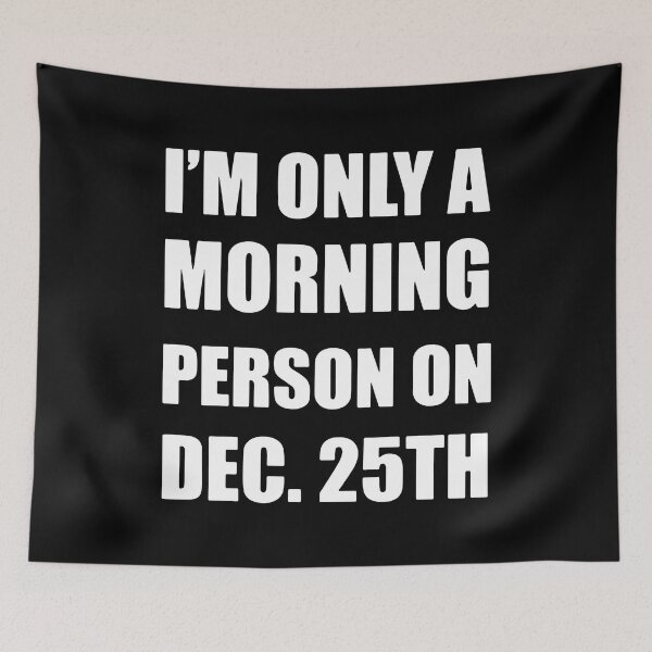 Item preview, I'm Only Morning Person On Dec 25th designed and sold by MakeItTrend.