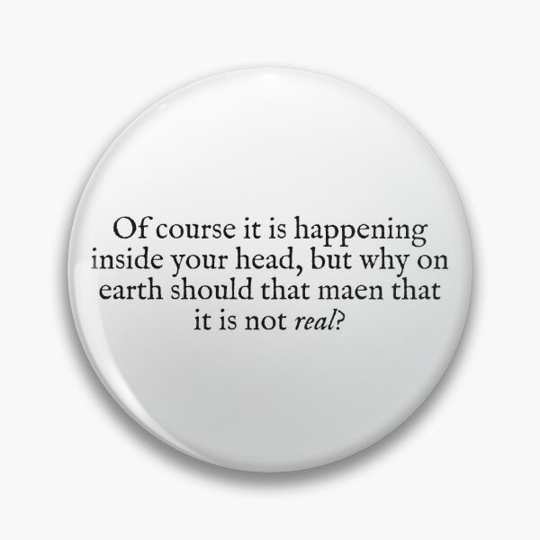 Item preview, of course it is happening inside your head, but why on earth should that mean that it is not real? designed and sold by beunstoppable.