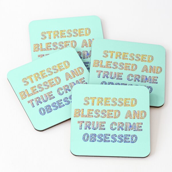 Item preview, Stressed, Blessed, True Crime Obsessed designed and sold by CristalleLisa.
