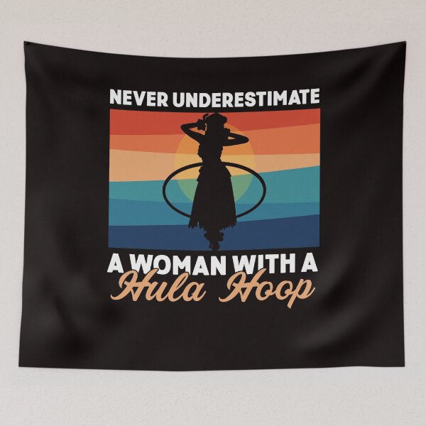 Item preview, Never Underestimate Woman With Hula Hoop Hooping Dancer designed and sold by TomGiantDesigns.