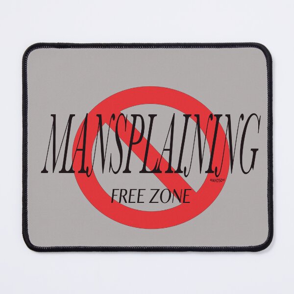 Item preview, Mansplaining Free Zone:  No Mansplaining Allowed designed and sold by Marianne Madson.