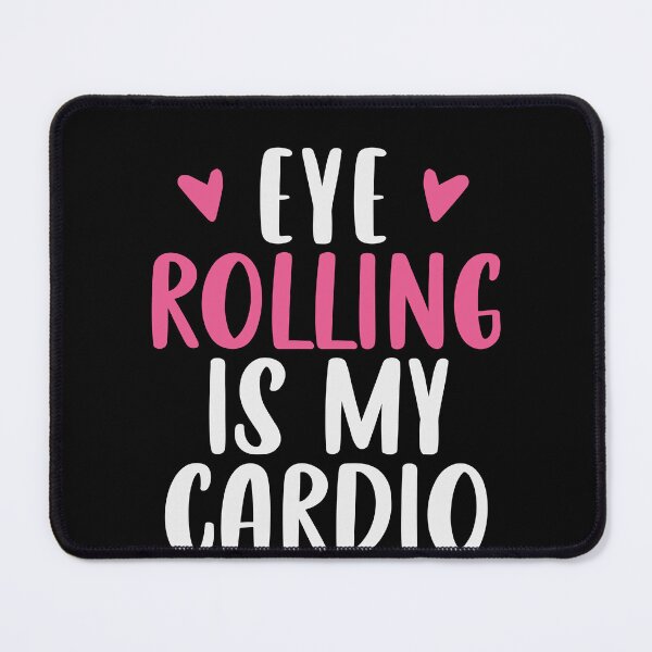 Item preview, Eye rolling is my cardio Funny Sarcasm Eye roll Mom Heart Gift Idea / Mother's day Gifts designed and sold by Chamssou.
