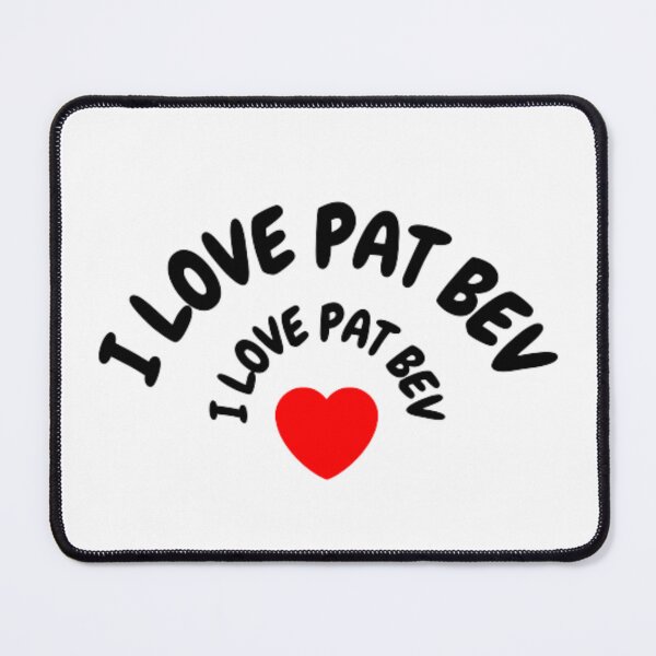 Item preview, I Love Pat Bev designed and sold by samdimax.