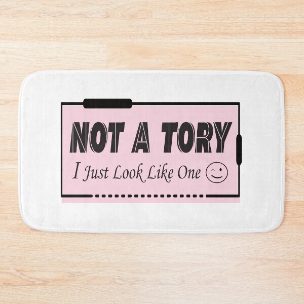 Item preview, Not A Tory I Just Look Like One designed and sold by BuxomBabe21.