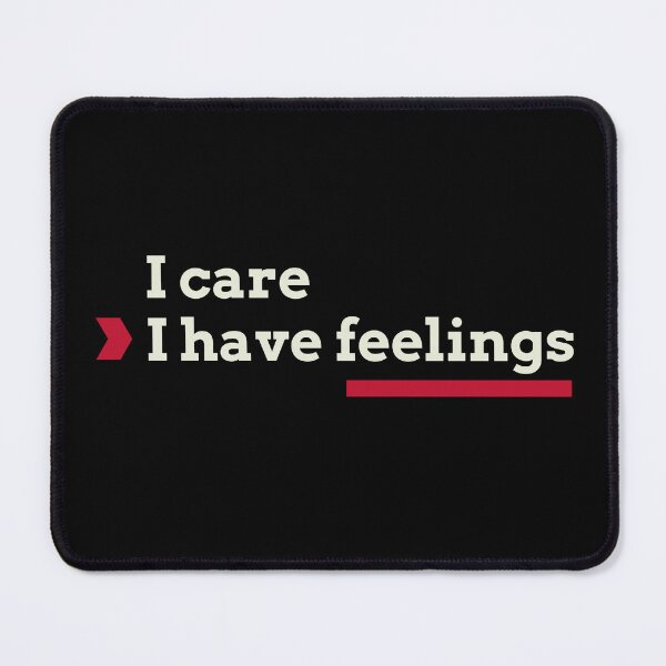 Item preview, I care I Have feelings designed and sold by VOOCOLLECTION.